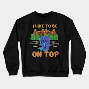 HIKING: I Like To Be On Top Crewneck Sweatshirt